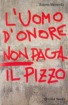 E’ uscito il libro di Roberto Mazzarella: “L’uomo d’onore non paga il Pizzo”